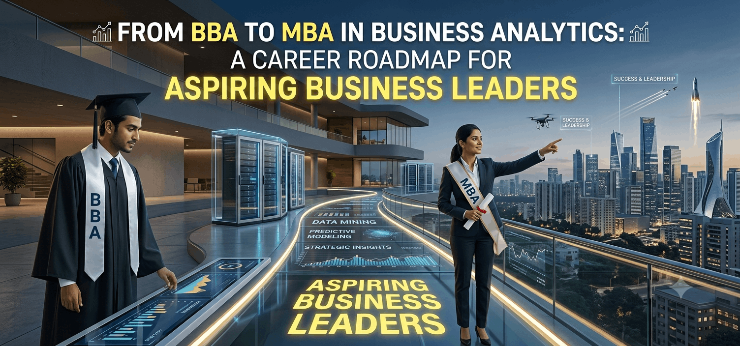 From BBA to MBA in Business Analytics: A Career Roadmap for Aspiring Business Leaders